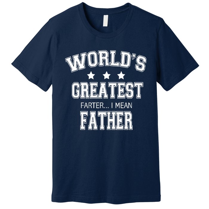 Worlds Greatest Farter Funny Fathers Day Premium T-Shirt