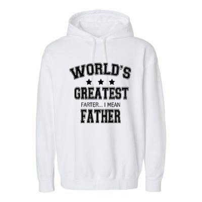 Worlds Greatest Farter Funny Fathers Day Garment-Dyed Fleece Hoodie