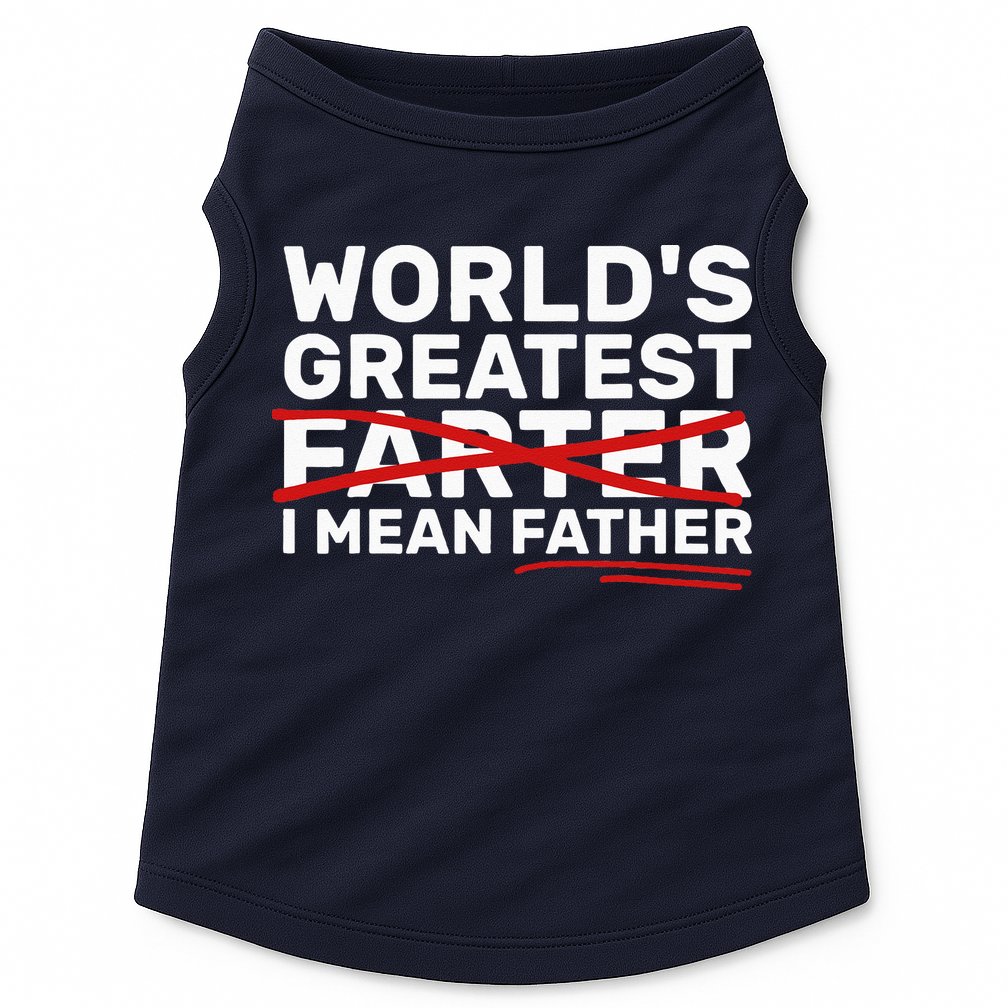 World's Greatest Farter I Mean Father Fathers Day Doggie Tank
