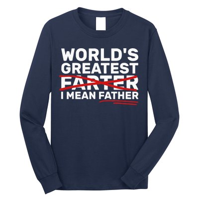 World's Greatest Farter I Mean Father Fathers Day Long Sleeve Shirt
