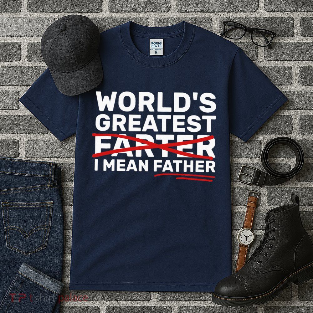 World's Greatest Farter I Mean Father Fathers Day Tall T-Shirt