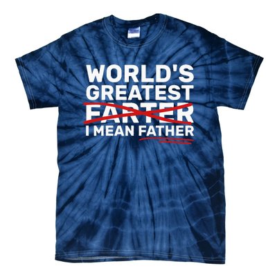 World's Greatest Farter I Mean Father Fathers Day Tie-Dye T-Shirt