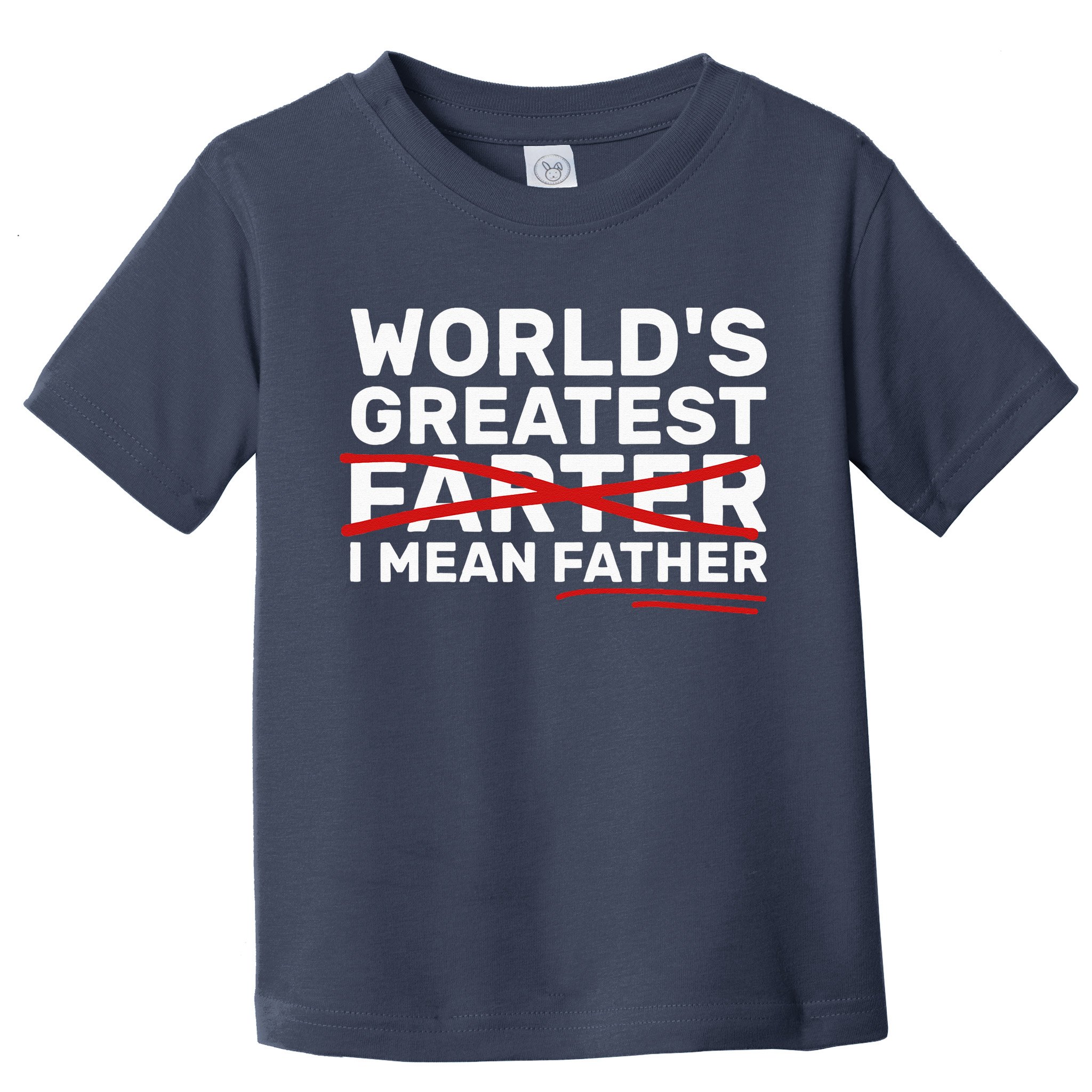 World's Greatest Farter I Mean Father Fathers Day Toddler T-Shirt