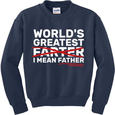 World's Greatest Farter I Mean Father Fathers Day Kids Sweatshirt