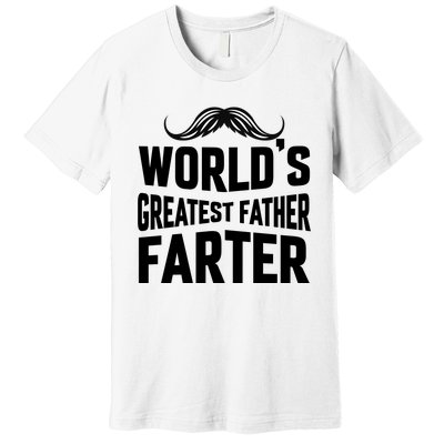 WorldS Greatest Father Farter Graphic Premium T-Shirt