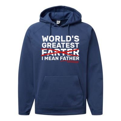 Worlds Greatest Farter I Mean Father Fathers Day Performance Fleece Hoodie