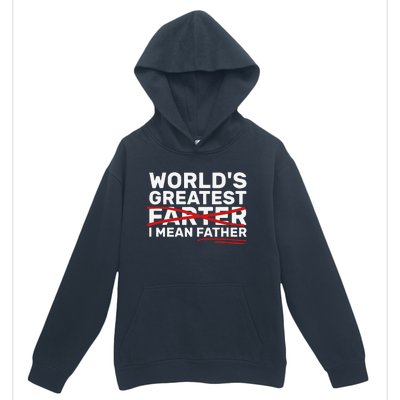 Worlds Greatest Farter I Mean Father Fathers Day Urban Pullover Hoodie