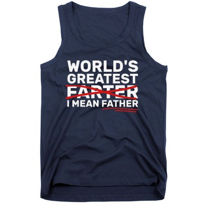 Worlds Greatest Farter I Mean Father Fathers Day Tank Top