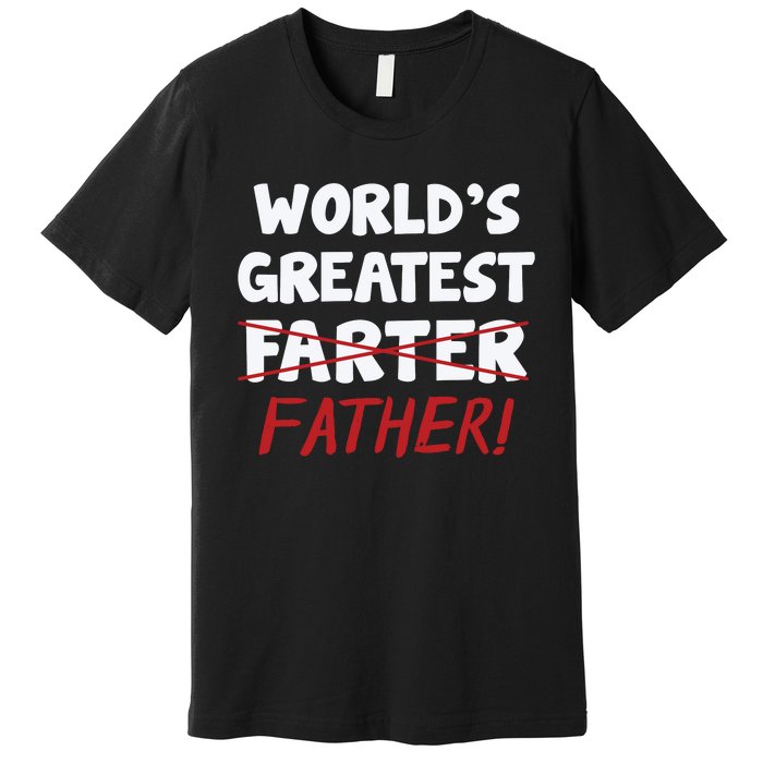 Worlds Greatest Farter Father's Day Premium T-Shirt