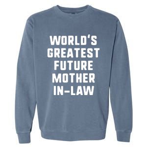 World's Greatest Future Mothergiftingiftlaw Gift Mother's Day Gift Garment-Dyed Sweatshirt