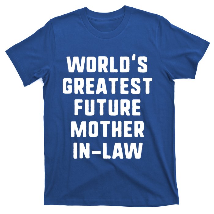 World's Greatest Future Mothergiftingiftlaw Gift Mother's Day Gift T-Shirt