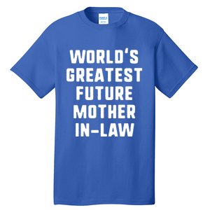 World's Greatest Future Mothergiftingiftlaw Gift Mother's Day Gift Tall T-Shirt