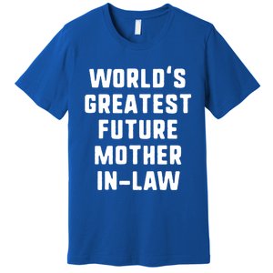 World's Greatest Future Mothergiftingiftlaw Gift Mother's Day Gift Premium T-Shirt