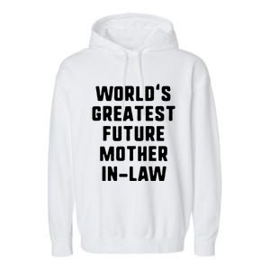 World's Greatest Future Mothergiftingiftlaw Gift Mother's Day Gift Garment-Dyed Fleece Hoodie