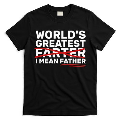 World's Greatest Farter I Mean Father Fathers Day T-Shirt