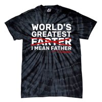 World's Greatest Farter I Mean Father Fathers Day Tie-Dye T-Shirt