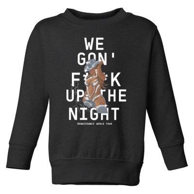 We Gon Fuck Up The Night Tour For Fan Lover Gift Idea Toddler Sweatshirt