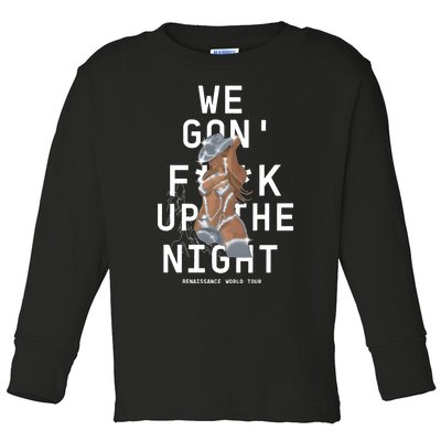 We Gon Fuck Up The Night Tour For Fan Lover Gift Idea Toddler Long Sleeve Shirt