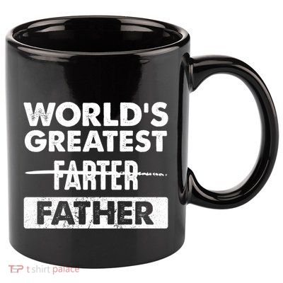 Worlds Greatest Farter Father Funny Dad Dad Quote Gift 11oz C Handle Ceramic Mug