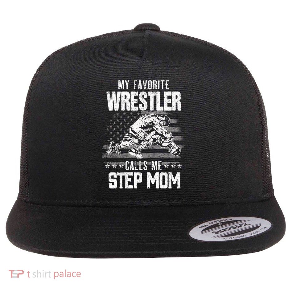 Wrestling Gift Favorite Wrestler Calls Me Step Mom Gift Flatbill Hat