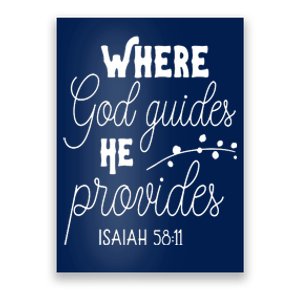 Where God Guides He Provides Isaiah 58:11 Poster