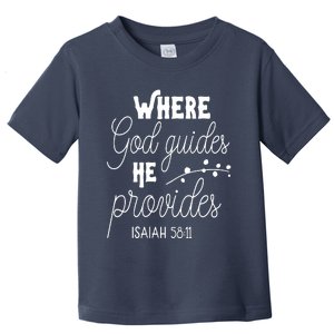 Where God Guides He Provides Isaiah 58:11 Toddler T-Shirt