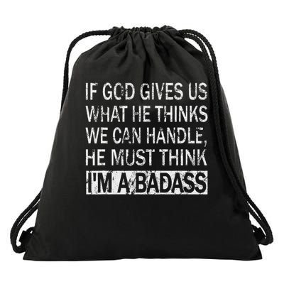 When God Gives Us Was He Thinks, What We Can Handle Drawstring Bag