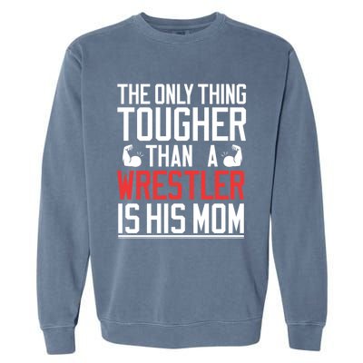 Wrestling Gift Gift Mom Wrestling Mom Gift Garment-Dyed Sweatshirt