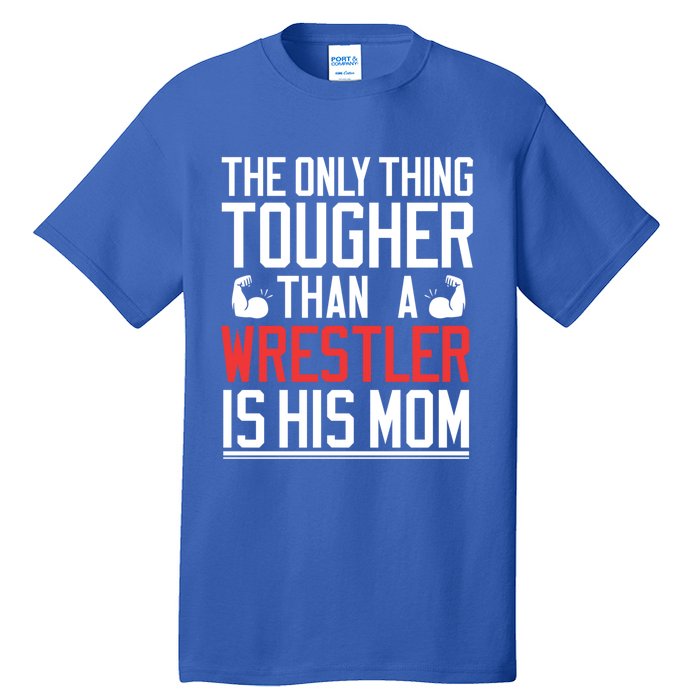 Wrestling Gift Gift Mom Wrestling Mom Gift Tall T-Shirt