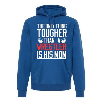 Wrestling Gift Gift Mom Wrestling Mom Gift Premium Hoodie