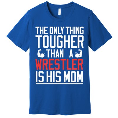 Wrestling Gift Gift Mom Wrestling Mom Gift Premium T-Shirt