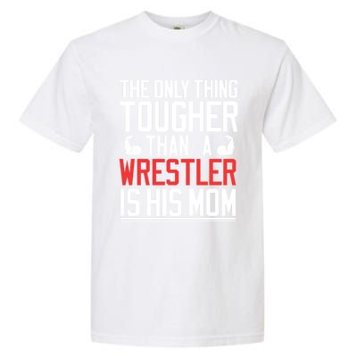 Wrestling Gift Gift Mom Wrestling Mom Gift Garment-Dyed Heavyweight T-Shirt