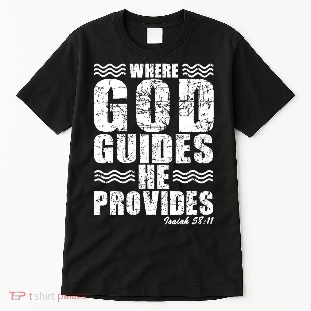 Where God Guides He Provides Funny Christian Gift Tall T-Shirt