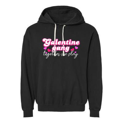 Wo Galentine Gang Together We Slay ValentineS Day Garment-Dyed Fleece Hoodie