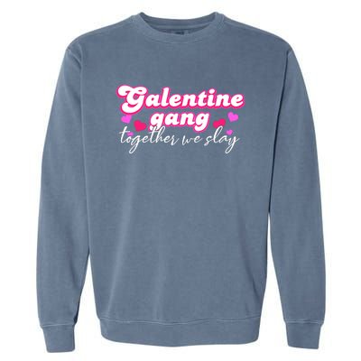 Wo Galentine Gang Together We Slay ValentineS Day Garment-Dyed Sweatshirt