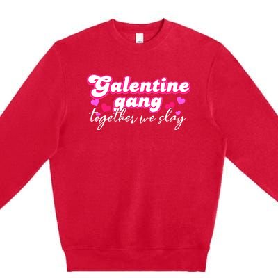 Wo Galentine Gang Together We Slay ValentineS Day Premium Crewneck Sweatshirt