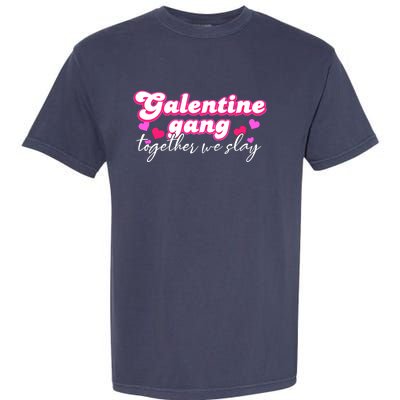 Wo Galentine Gang Together We Slay ValentineS Day Garment-Dyed Heavyweight T-Shirt