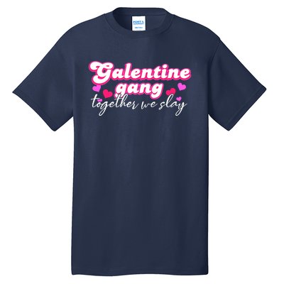 Wo Galentine Gang Together We Slay ValentineS Day Tall T-Shirt