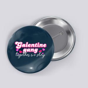 Wo Galentine Gang Together We Slay ValentineS Day Button