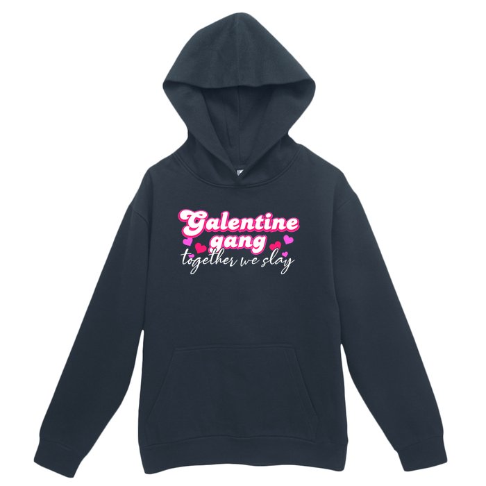 Wo Galentine Gang Together We Slay ValentineS Day Urban Pullover Hoodie