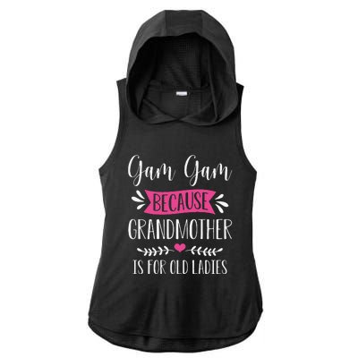 Womens Gam Gam Because Grandmother Is For Old Ladies Mother's Day Ladies PosiCharge Tri-Blend Wicking Draft Hoodie Tank