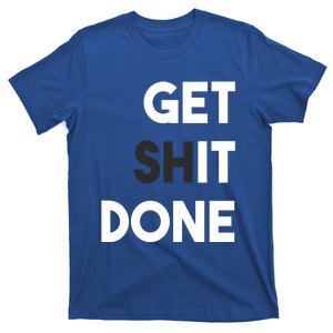 Workout Gym Get Shit Done In Fitness Work Hard Cool Gift T-Shirt