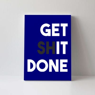 Workout Gym Get Shit Done In Fitness Work Hard Cool Gift Canvas