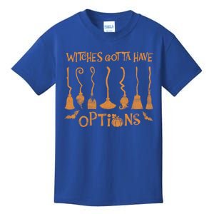 Witches Gotta Have Options Broom Halloween Cool Gift Kids T-Shirt