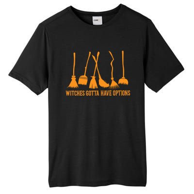 Witches Gotta Have Options Halloween Funny Brooms Witch Gift Tall Fusion ChromaSoft Performance T-Shirt