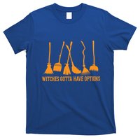 Witches Gotta Have Options Halloween Funny Brooms Witch Gift T-Shirt