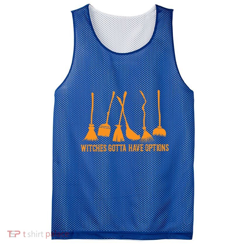 Witches Gotta Have Options Halloween Funny Brooms Witch Gift Mesh Reversible Basketball Jersey Tank