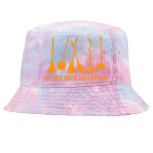 Witches Gotta Have Options Halloween Funny Brooms Witch Gift Tie-Dyed Bucket Hat