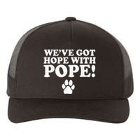 WeVe Got Hope With Pope Yupoong Adult 5-Panel Trucker Hat