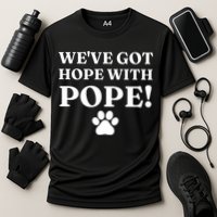 Weve Got Hope With The Pope Funny Paw Cooling Performance Crew T-Shirt